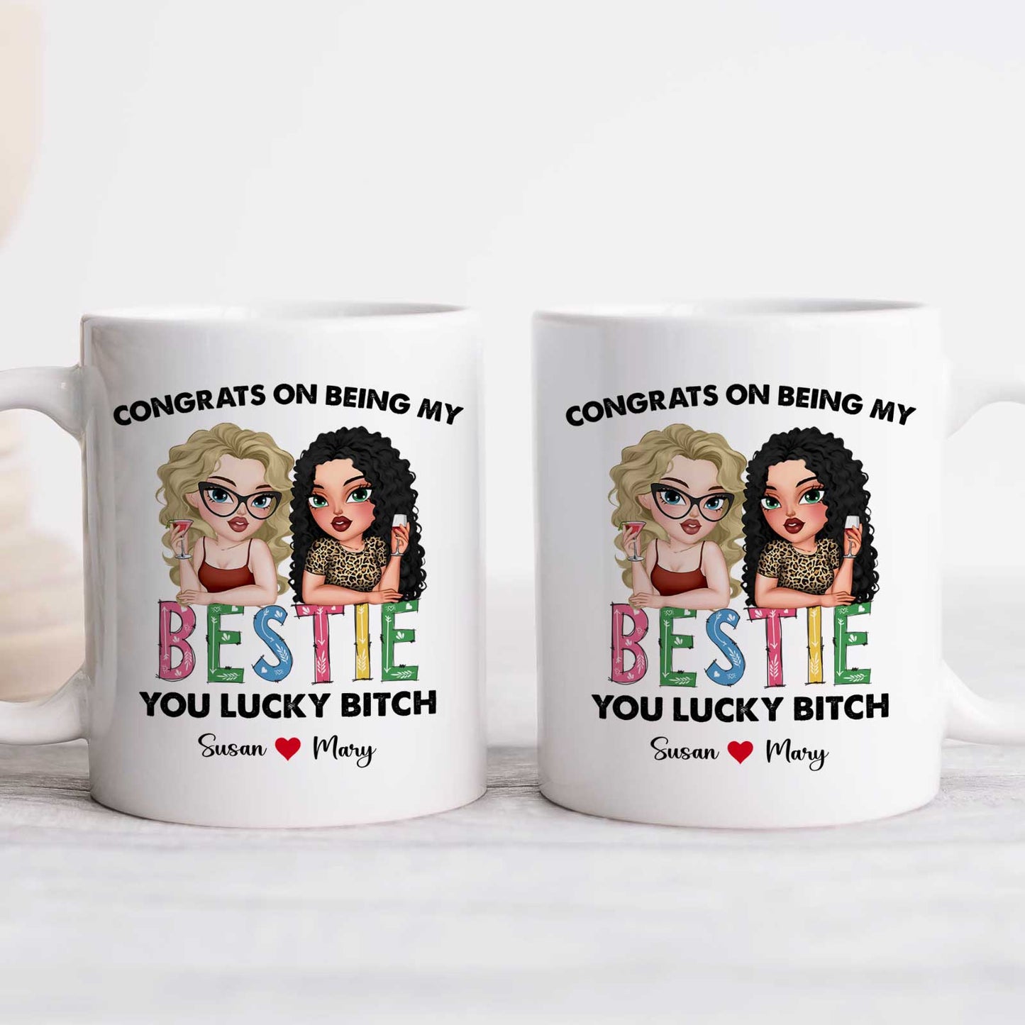 Two white mugs reading Congrats on being my BESTIE with cartoon friends and names Susan and Mary custom bestie gift