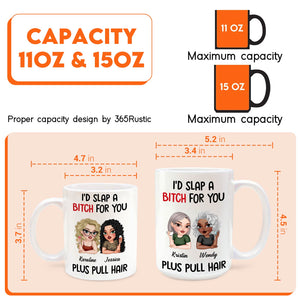 custom funny friendship mug two white 11oz and 15oz mugs with cartoon women and cheeky Id slap a bitch for you text plus pull hair