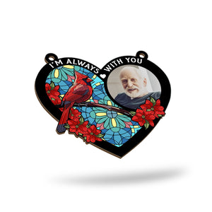 Family - Custom Photo I'm Always With You Memorial Heart - Personalized Window Hanging Suncatcher Ornament
