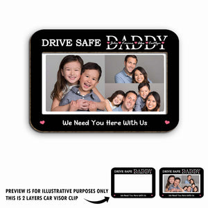 Father - Drive Safe Dad - Personalized Car Visor Clip