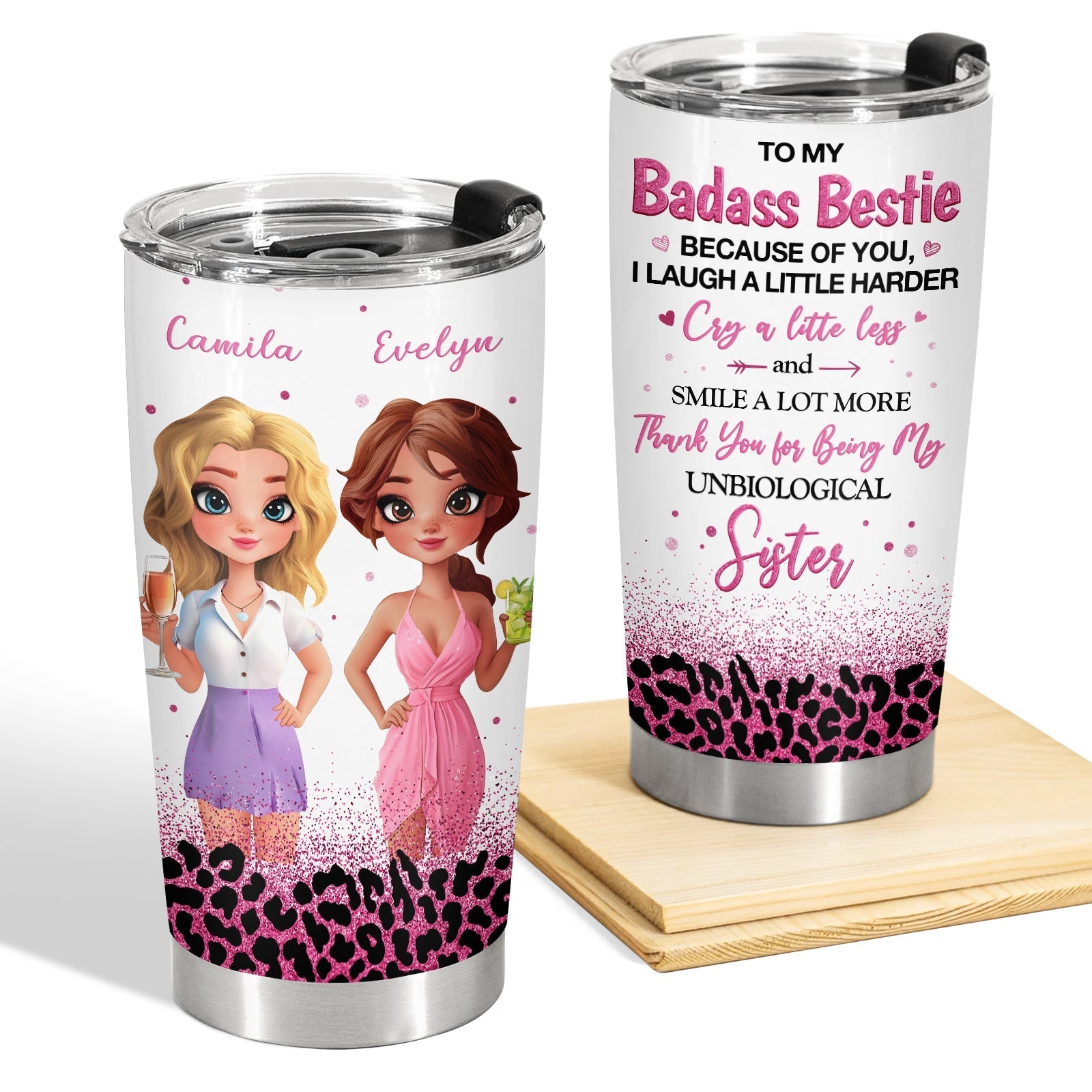 Besties - Because Of You I Laugh A Little Harder - Personalized Tumbler
