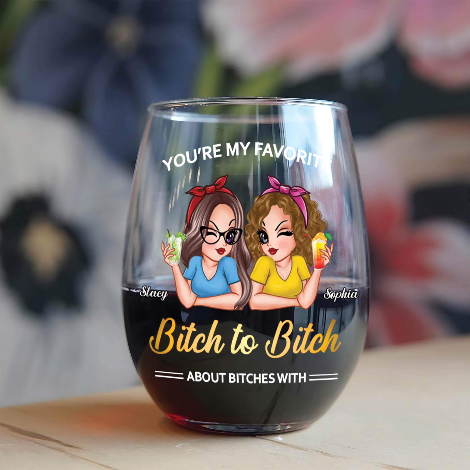 Bestie - Bitch To Bitch - Personalized Wine Glass