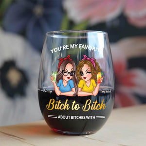 Bestie - Bitch To Bitch - Personalized Wine Glass