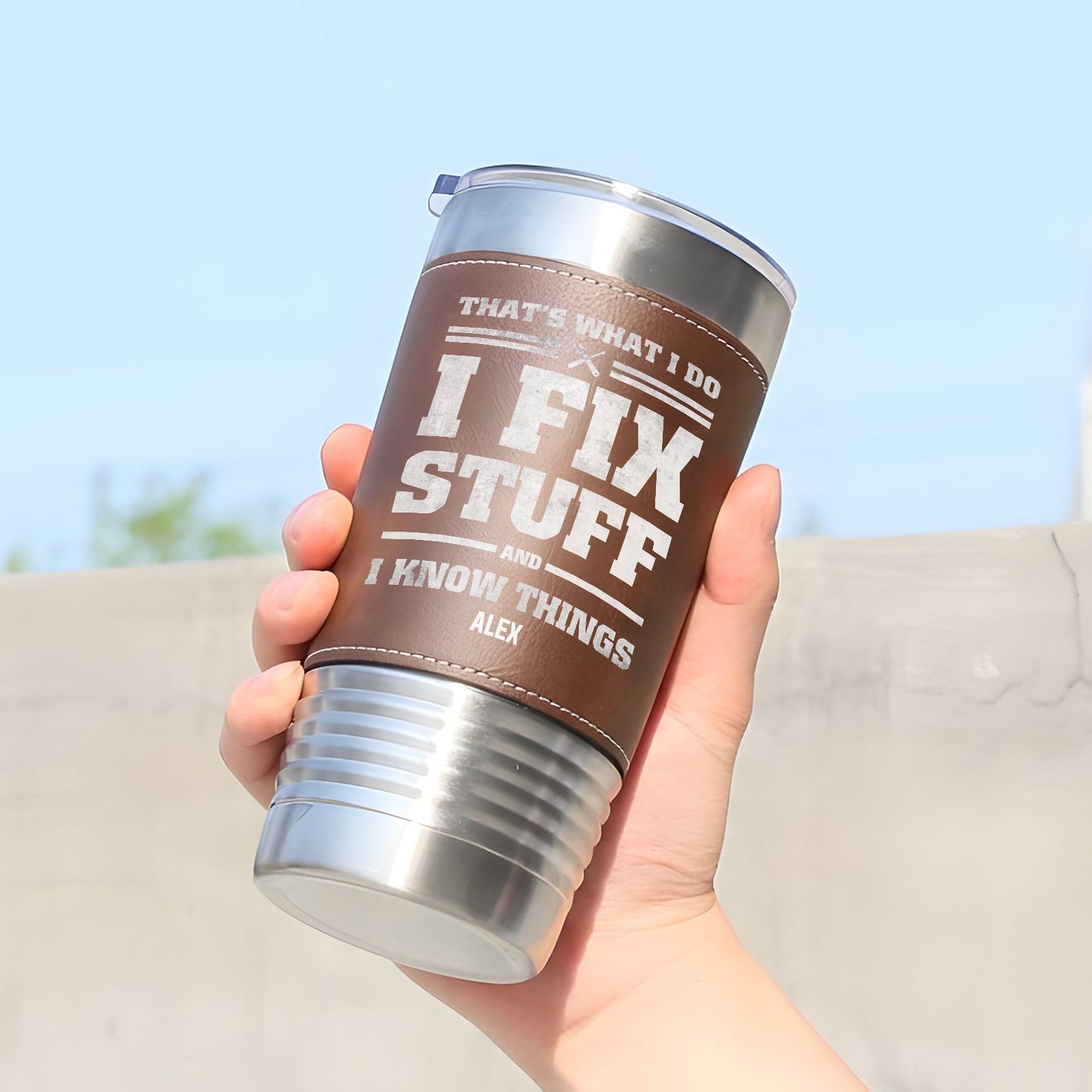 Funny - I Fix Stuff And I Know Anythings - Personalized Stainless Steel Tumbler