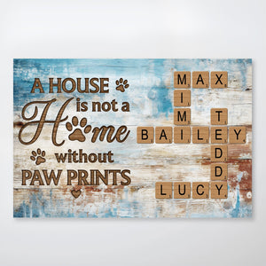 Pet Lover - A House Is Not A Home Without Paw Prints - Personalized Poster