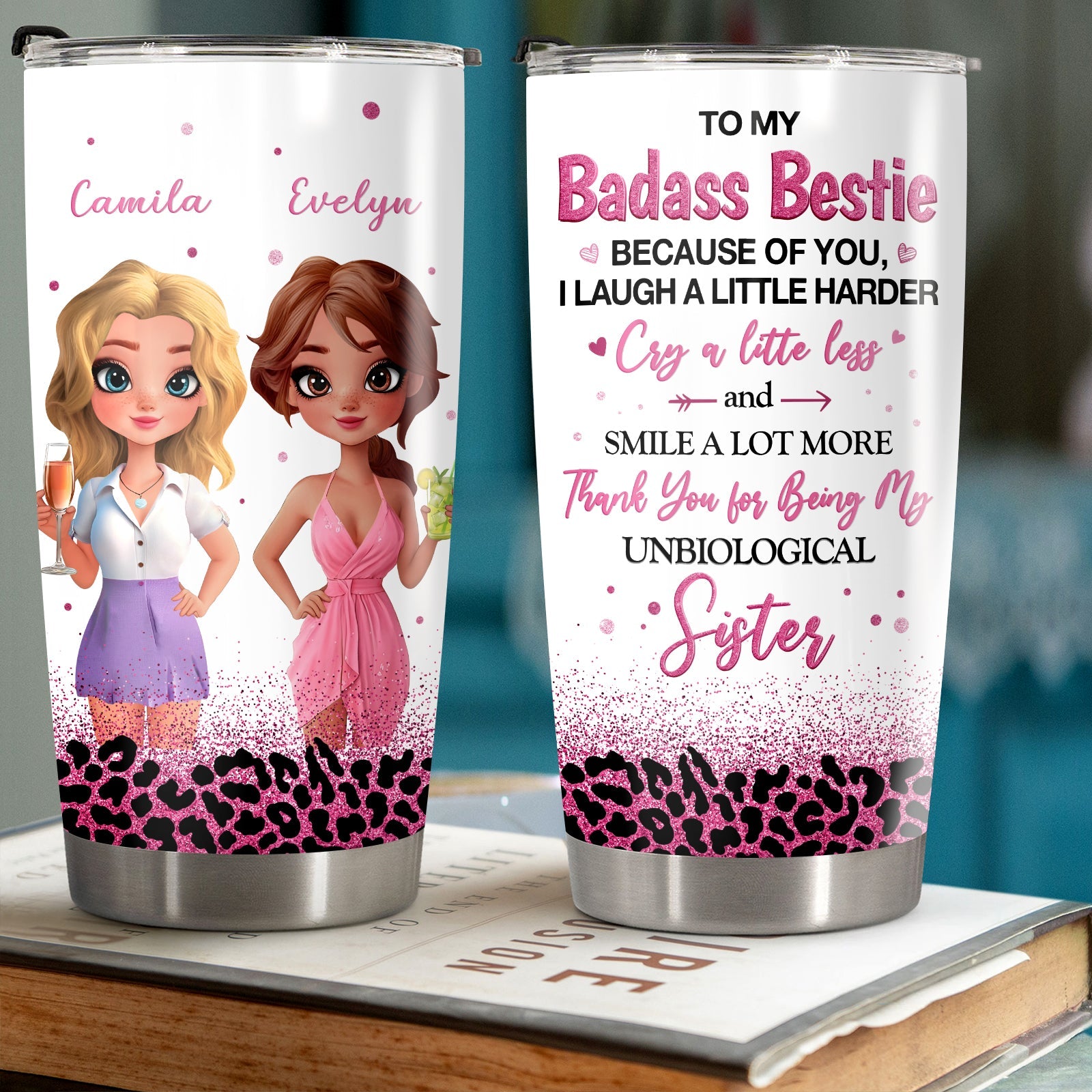 Besties - Because Of You I Laugh A Little Harder - Personalized Tumbler