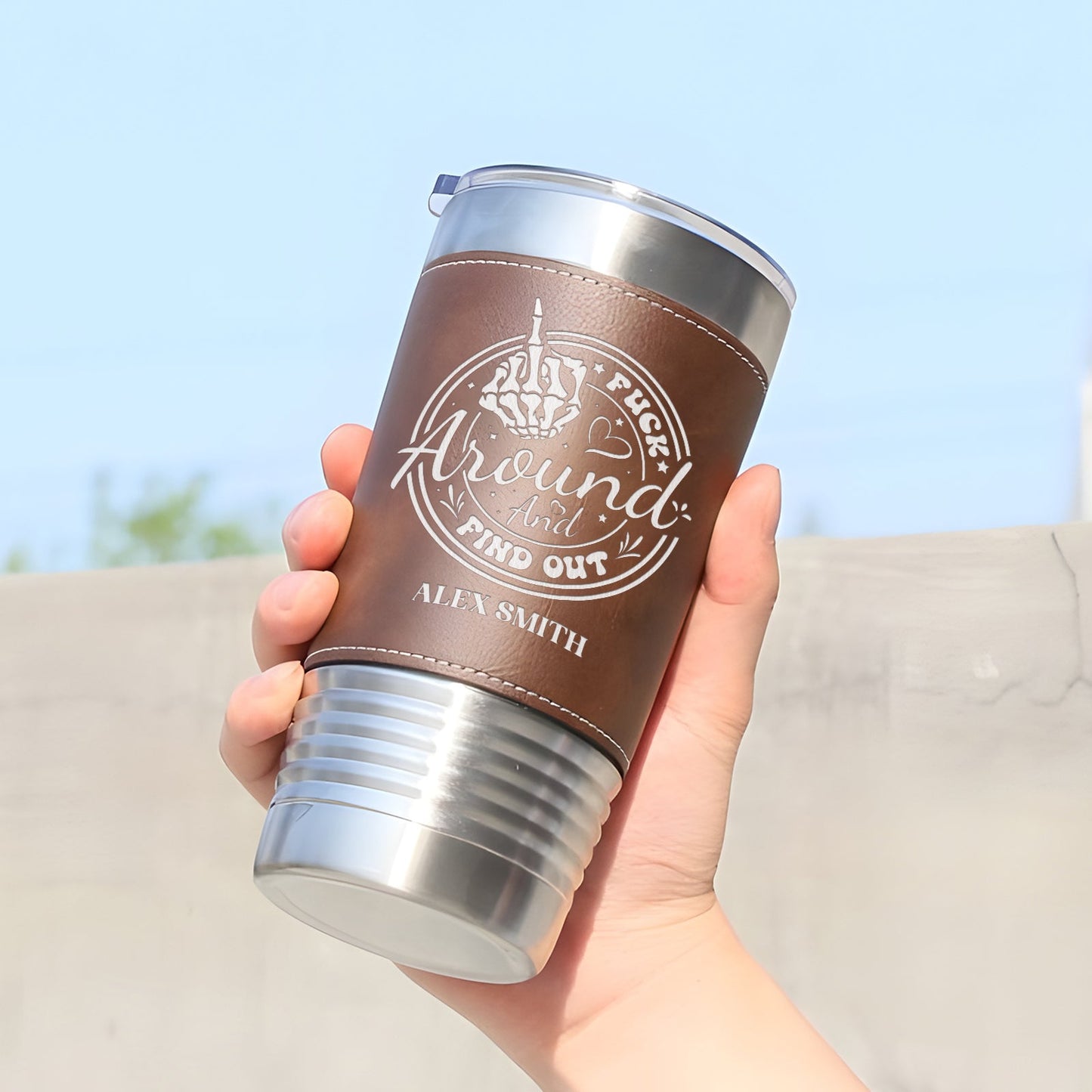 Fuck Around And Find Out - Personalized Stainless Steel Tumbler
