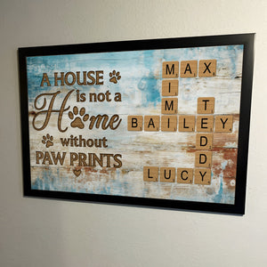 Pet Lover - A House Is Not A Home Without Paw Prints - Personalized Poster