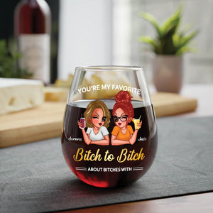 Bestie - Bitch To Bitch - Personalized Wine Glass