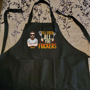 I'll Feed All You Fuckers - Personalized Apron