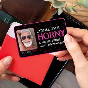License To Be Horny - Personalized Photo Wallet Card