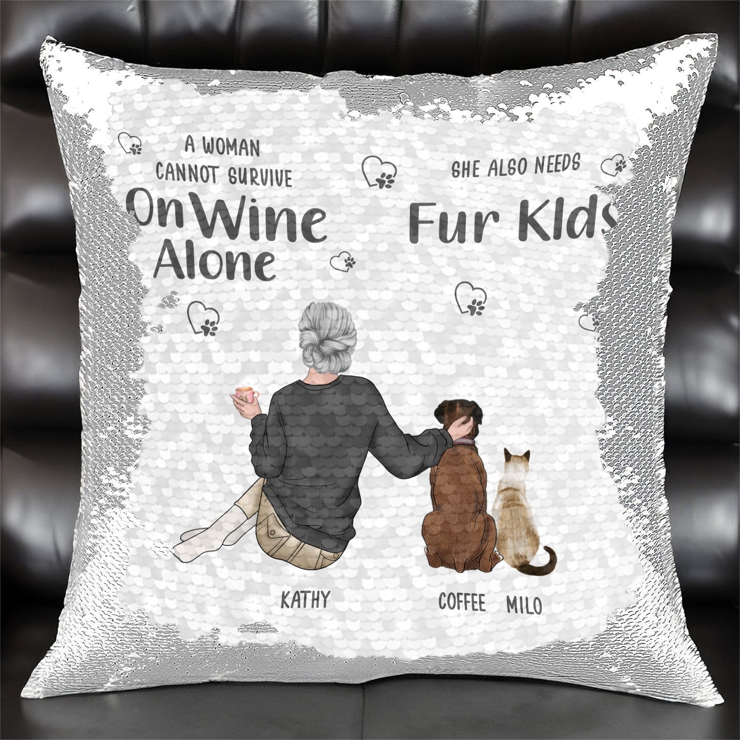 Pet Lover - A Woman Cannot Survive On Wine Alone - Personalized Sequin Pillow