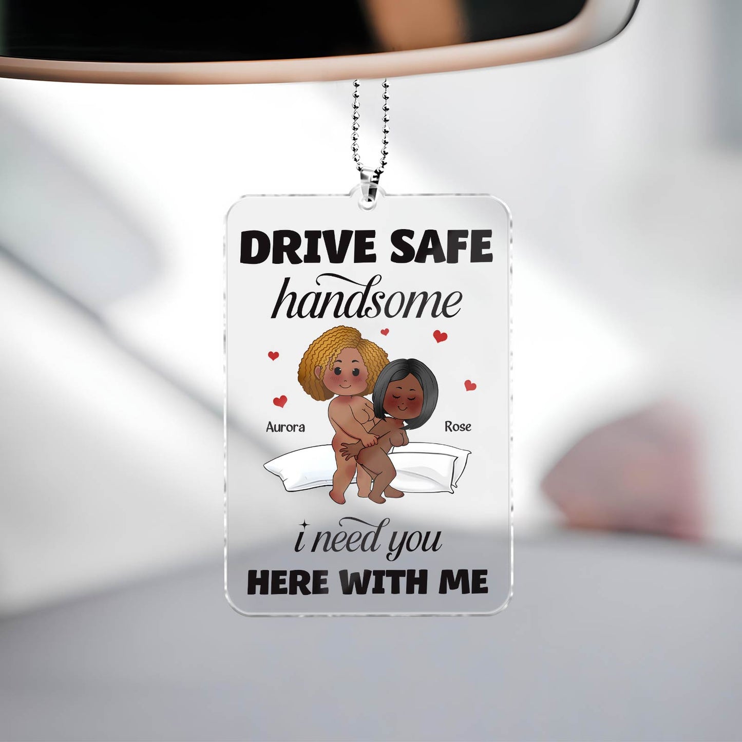 Couple - Drive Safe I Need You Here With Me - Personalized Car Hanger