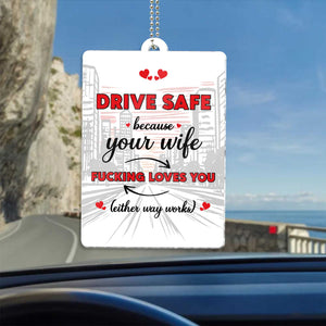 Couple - Drive Safe Handsome. I Need You Here With Me. I Love You - Personalized Shaking Car Hanger