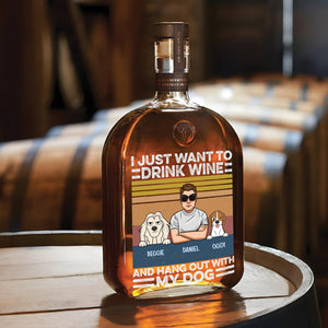 Pet Lover - I Just Want To Drink Wine - Personalized Whiskey Bottle