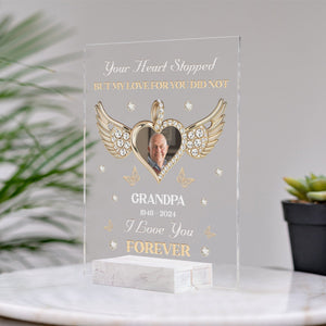 Family - Your Heart Stopped But My Love For You Did Not - Personalized Acrylic Plaque