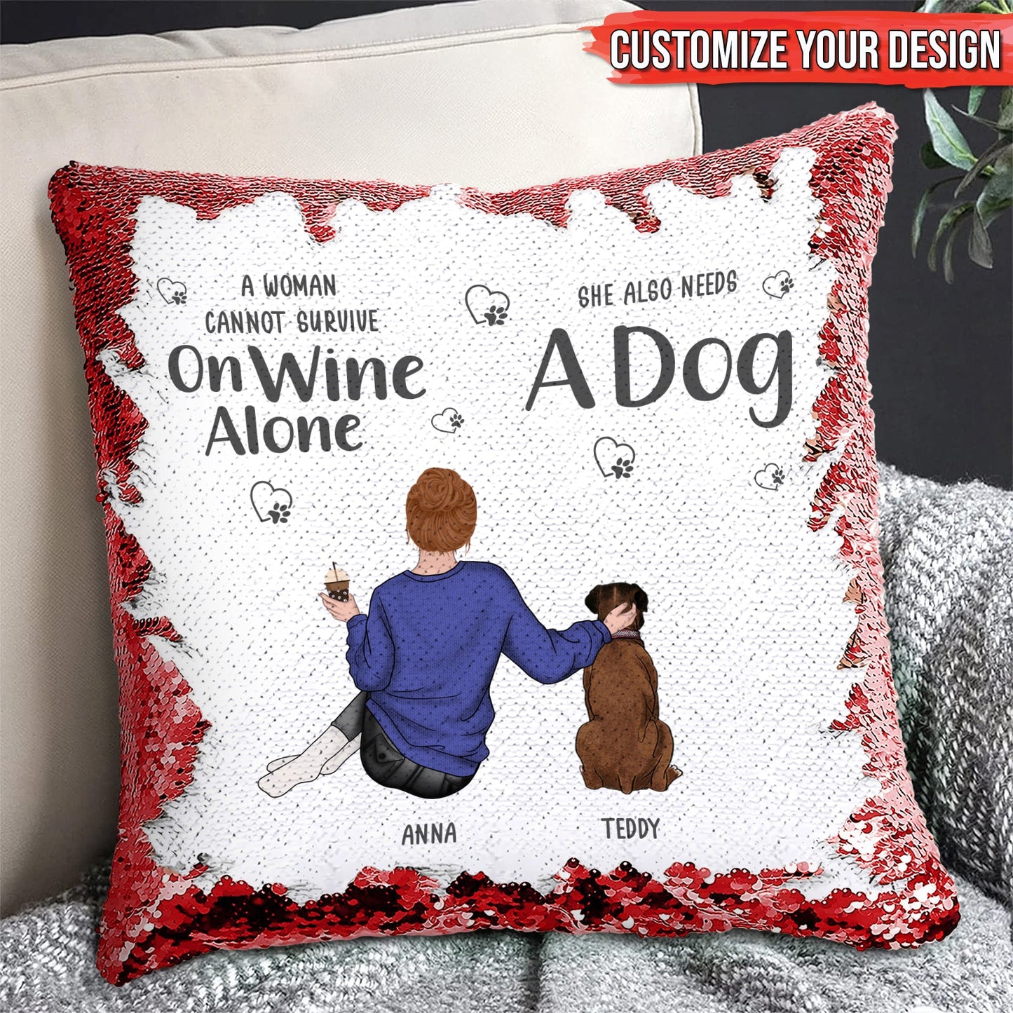Pet Lover - A Woman Cannot Survive On Wine Alone - Personalized Sequin Pillow
