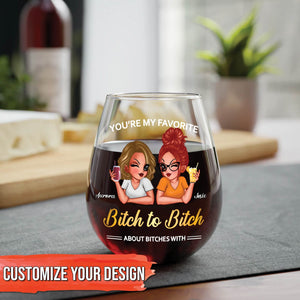 Bestie - Bitch To Bitch - Personalized Wine Glass