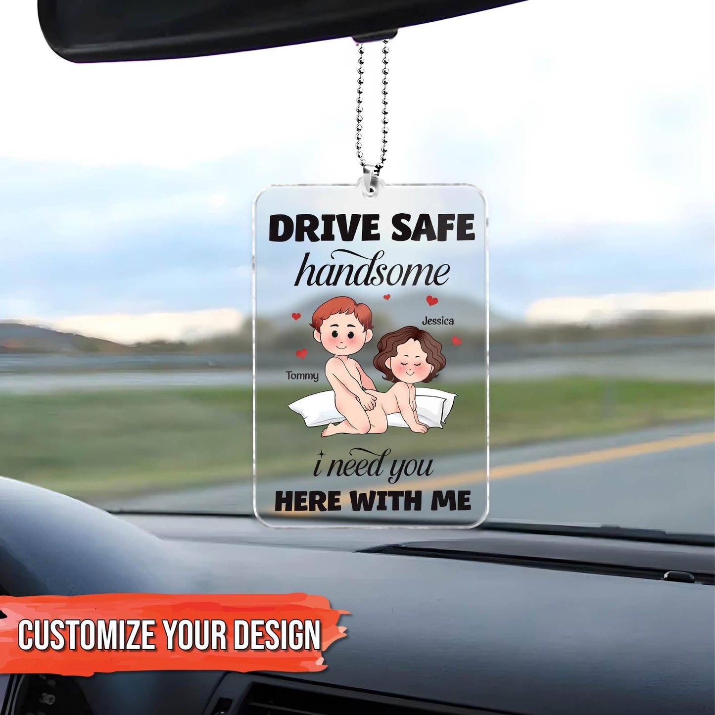 Couple - Drive Safe I Need You Here With Me - Personalized Car Hanger