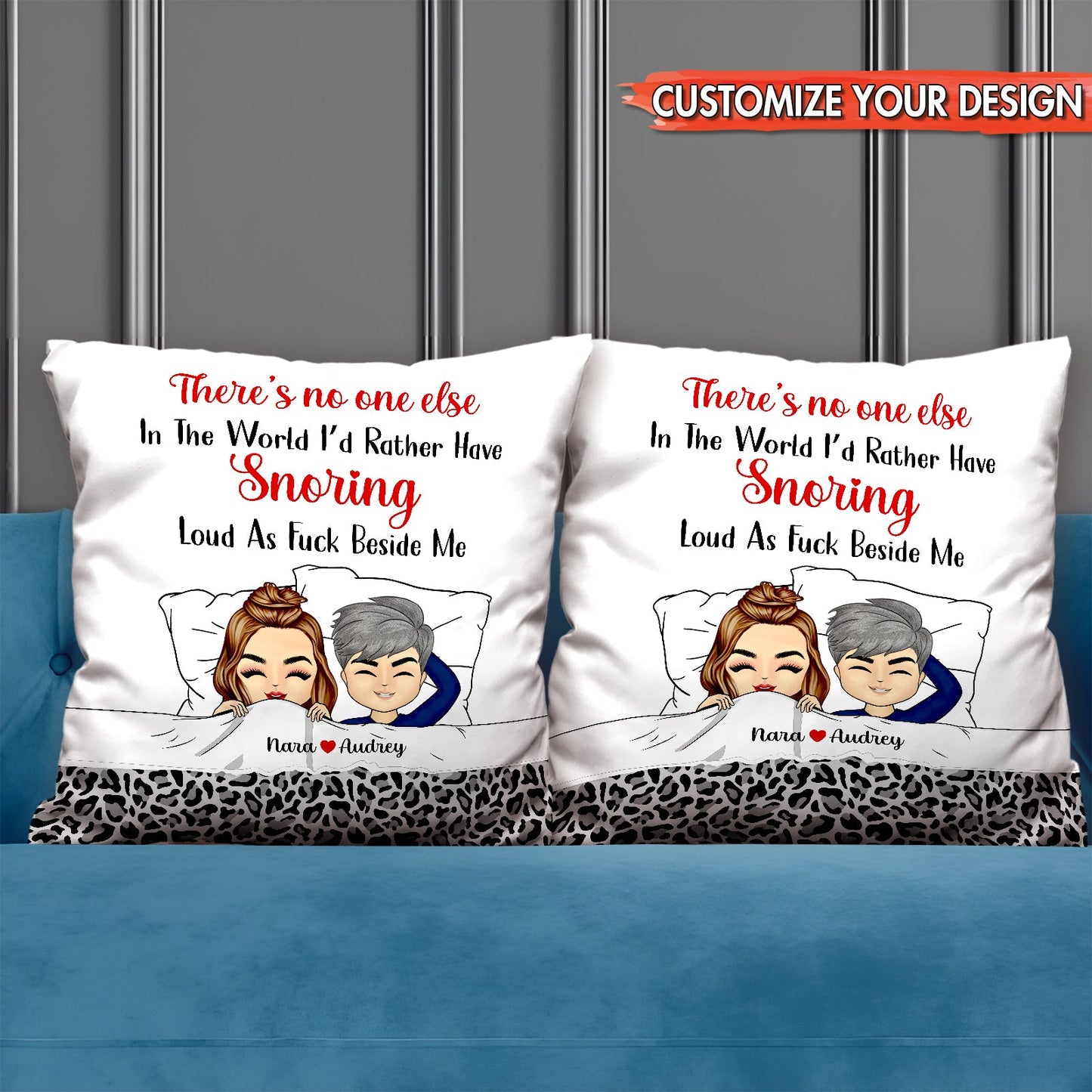 Couple - There Is No One Else In The World I'd Rather Have Snoring Loud As Fuch Beside Me - Personalized Pillow
