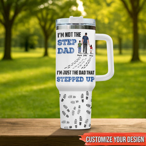 Father - I'm Not The Step Dad - Personalized Tumbler With Straw