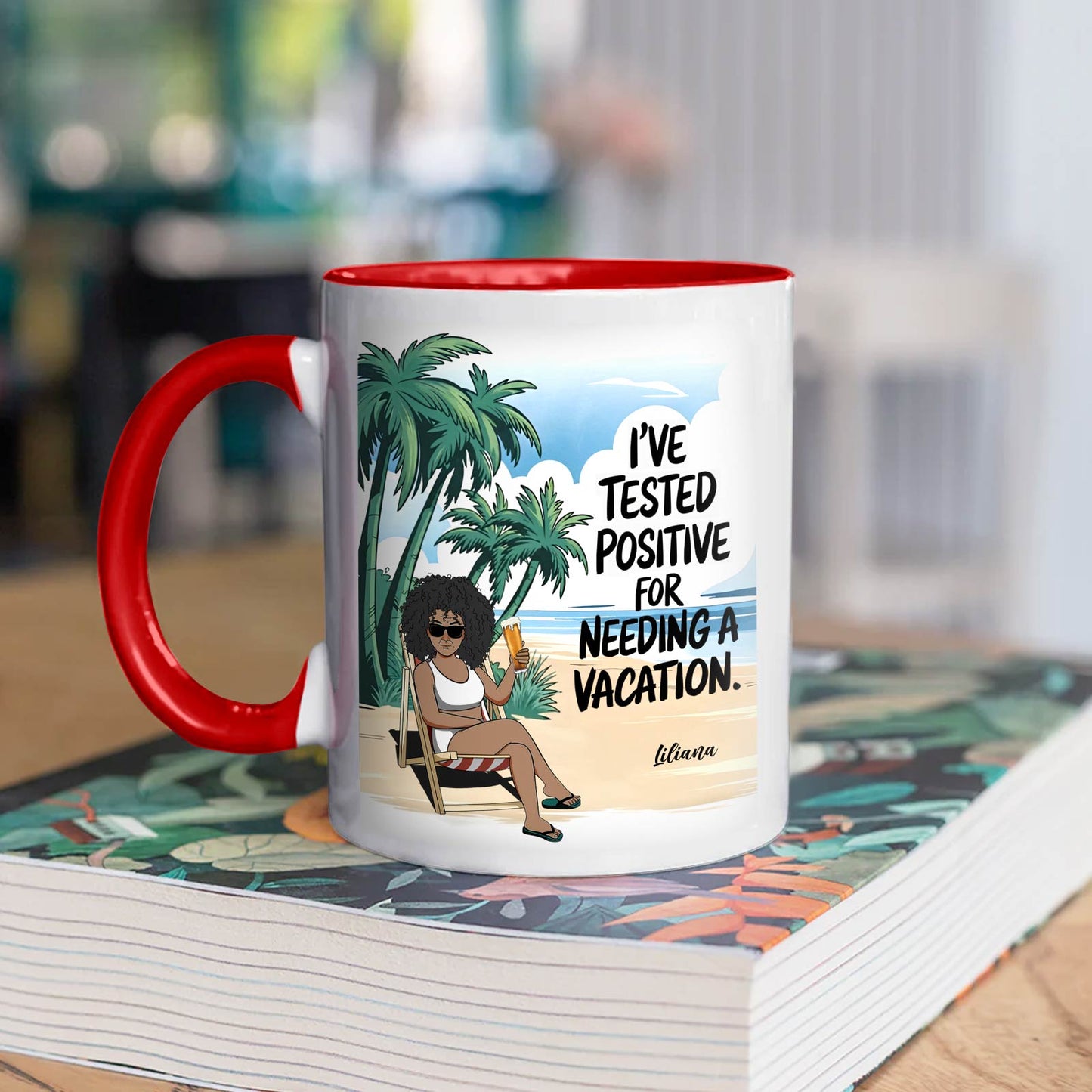 365Gifty custom travel accent mug with red handle showing beach scene woman and text Ive tested positive for needing a vacation