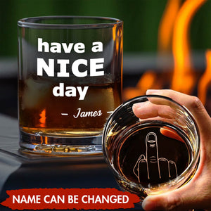 Personalized Whiskey Glass with engraved have a NICE day message and concealed middle finger etching