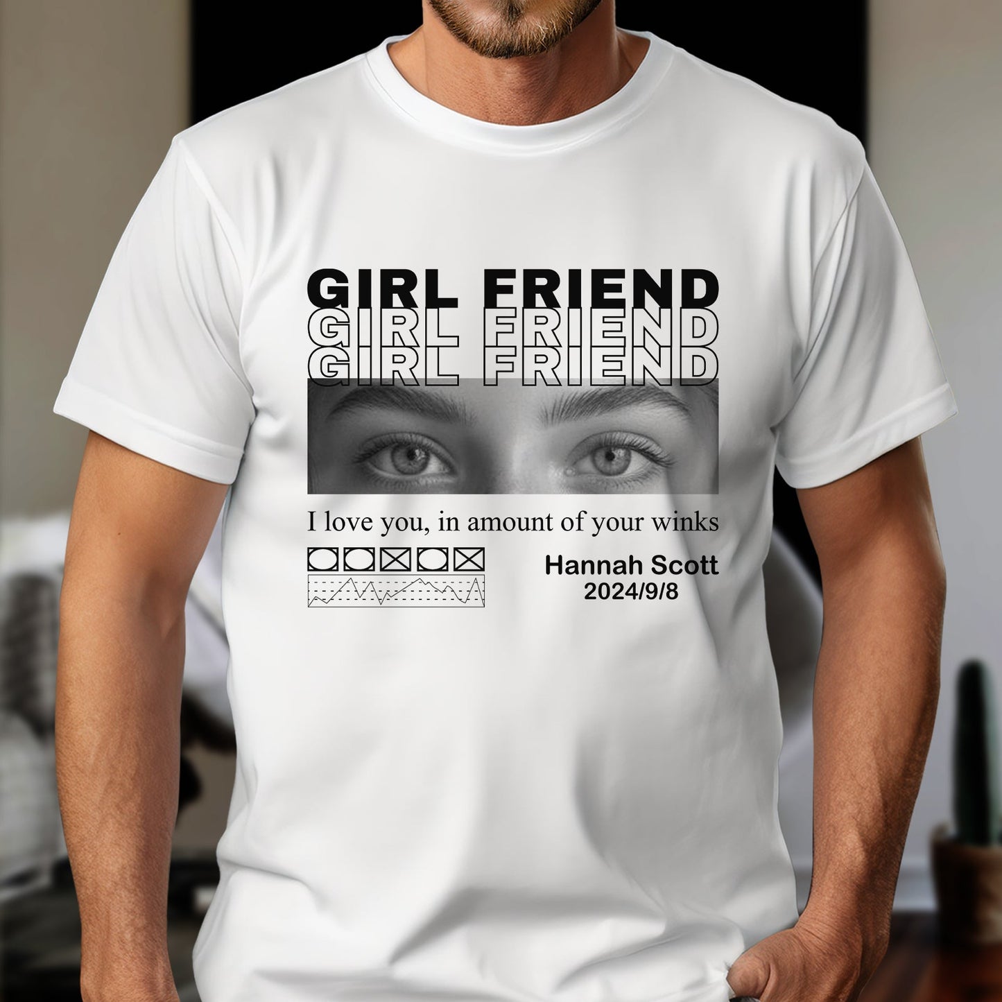 White custom only you shirt with girlfriend text and eyes graphic personalized with name and date