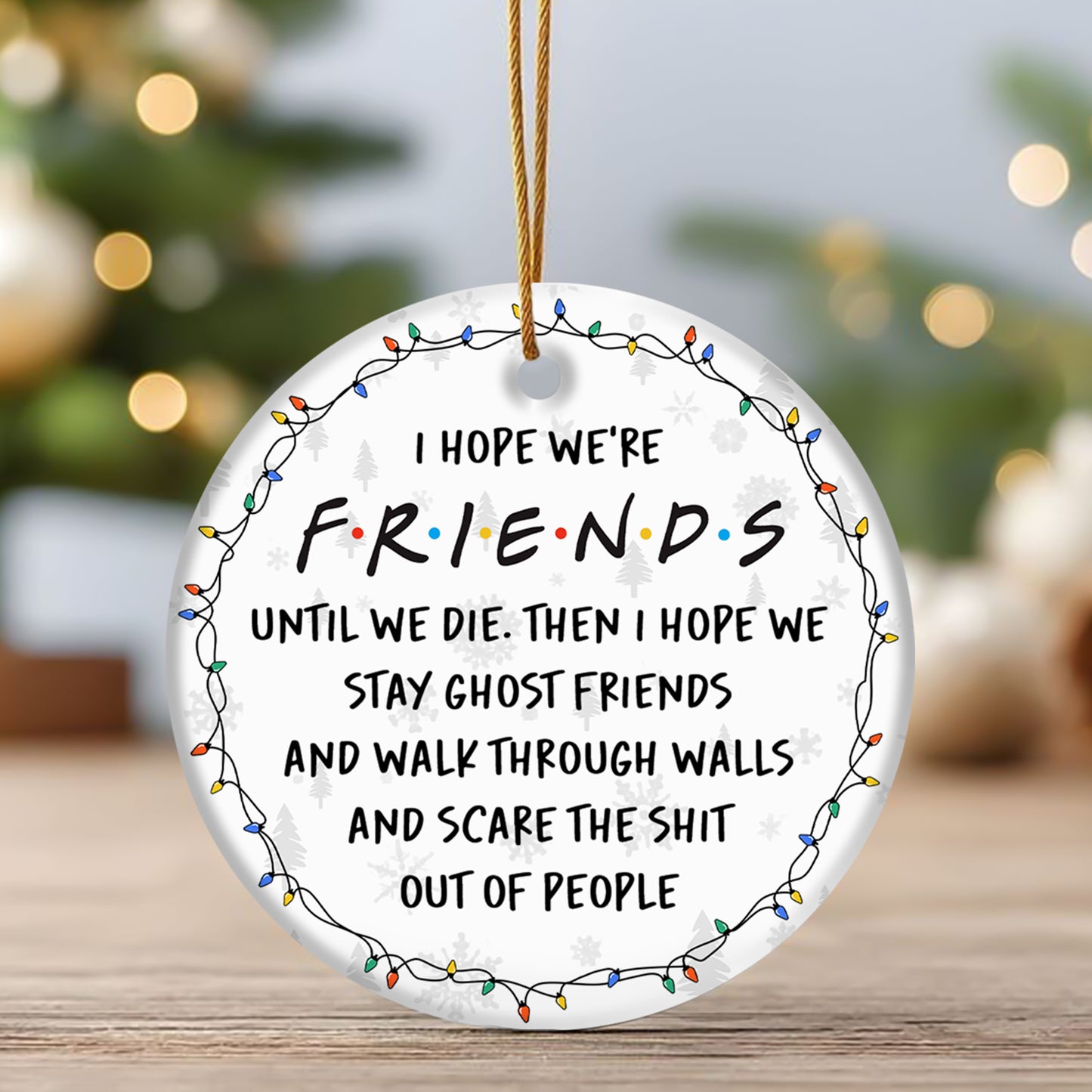 Round white ceramic personalized funny ghost Christmas ornament with FRIENDS quote and colorful string lights