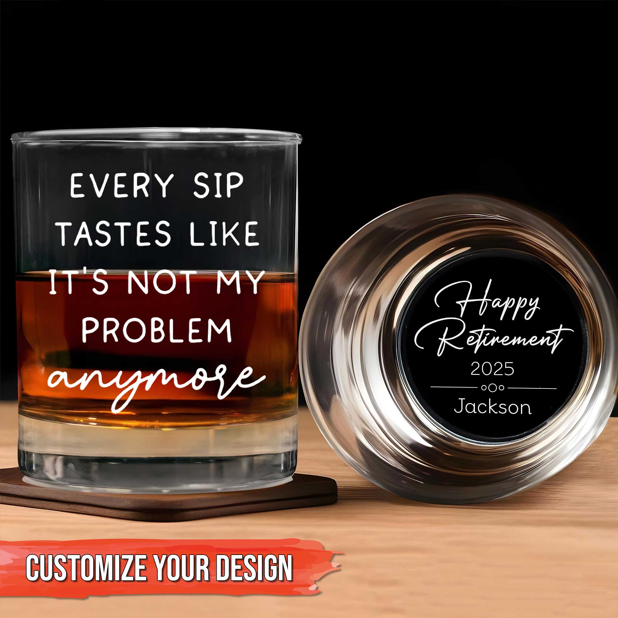 personalized retirement whiskey glass engraved with Every sip tastes like its not my problem and Happy Retirement 2025 Jackson