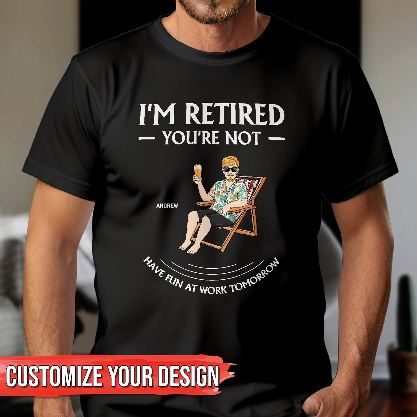 Black personalized retirement t-shirt with I'm Retired You're Not text and cartoon man relaxing