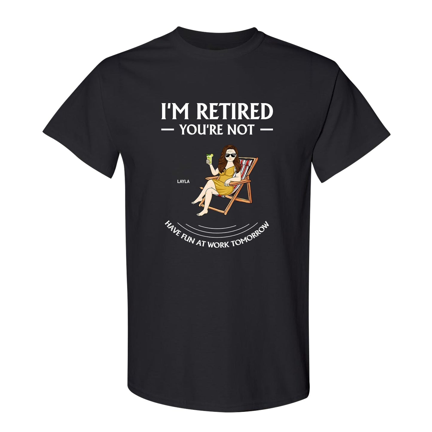 Black personalized retirement t-shirt with I'm Retired You're Not text and woman relaxing in a chair