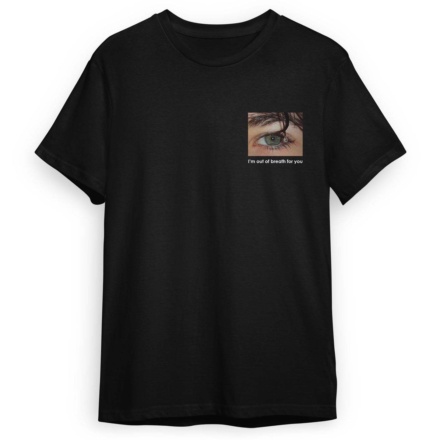 Black t-shirt with a close-up eye graphic and text I'm out of breath for you, customized gifts for loved ones