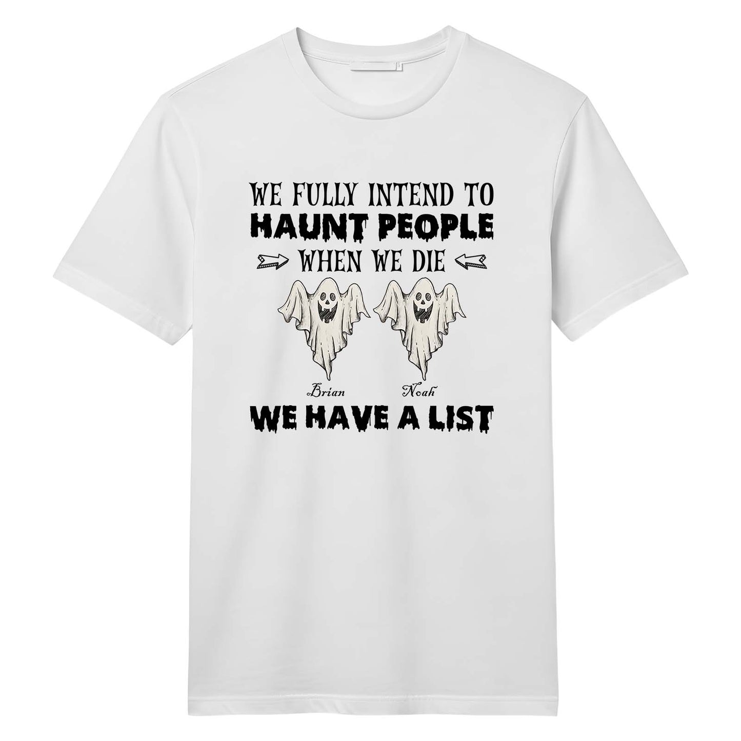 White personalized Funny Halloween Ghost shirt with two cartoon ghosts and slogan We fully intend to haunt people we have a list