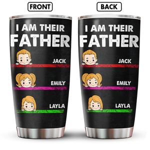 Father- I Am Their Father - Personalized Tumbler