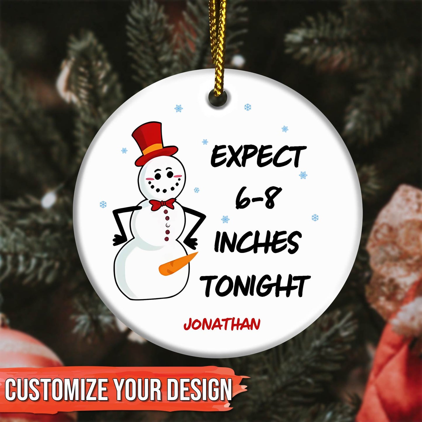 Personalized Christmas ornament with snowman and custom text expect 6-8 inches tonight