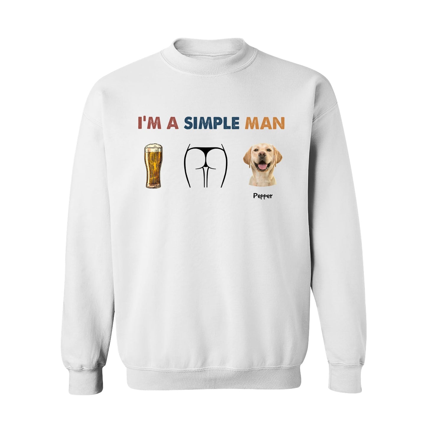 White sweatshirt featuring I am a simple man dog shirt design with beer, humorous graphic, and dog image