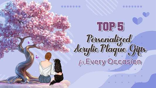 Top 5 Personalized Acrylic Plaque Gifts for Every Occasion