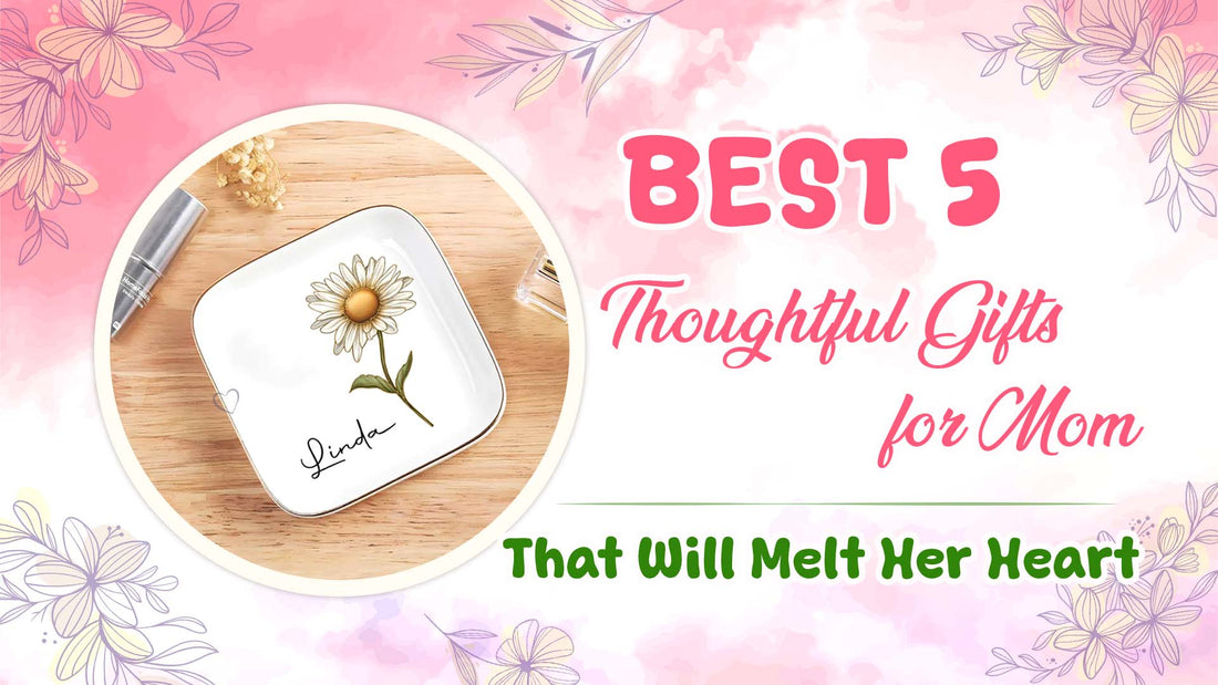A graphic titled Best 5 Thoughtful Gifts for Mom featuring a personalized trinket dish.