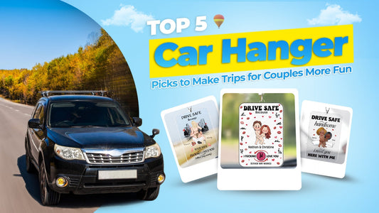 Top 5 car hanger picks for couples to make trips more fun.