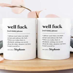 Pair of white definition style mugs reading well fuck with personalized name Stephanie funny personalized mug for coworkers