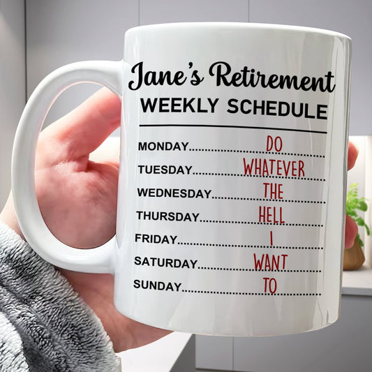 White ceramic mug with Janes Retirement Weekly Schedule reading Do whatever the hell I want funny retirement gift for coworkers