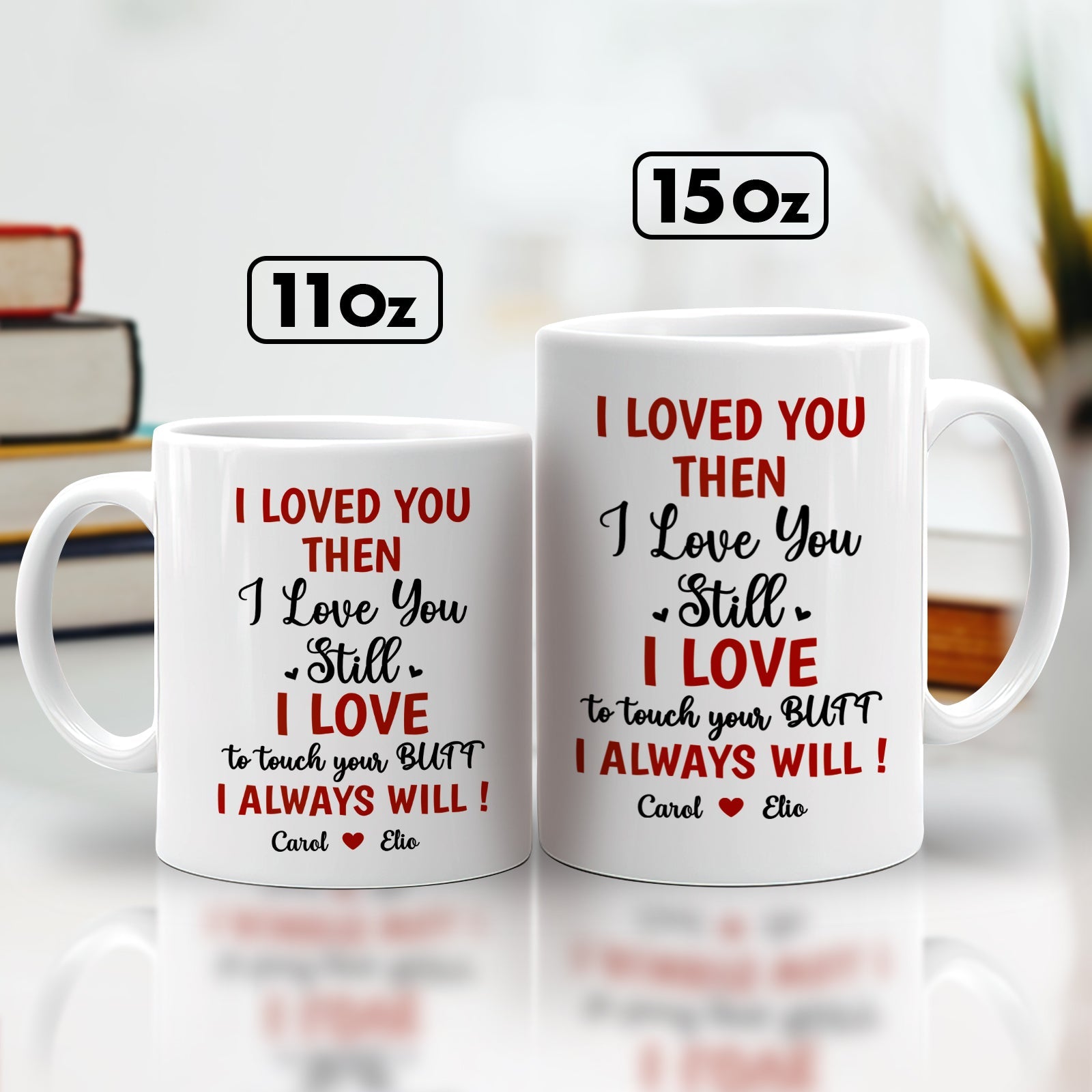 365Gifty white 11oz and 15oz mugs with humorous love text I loved you then I love you still funny romantic gift for boyfriend