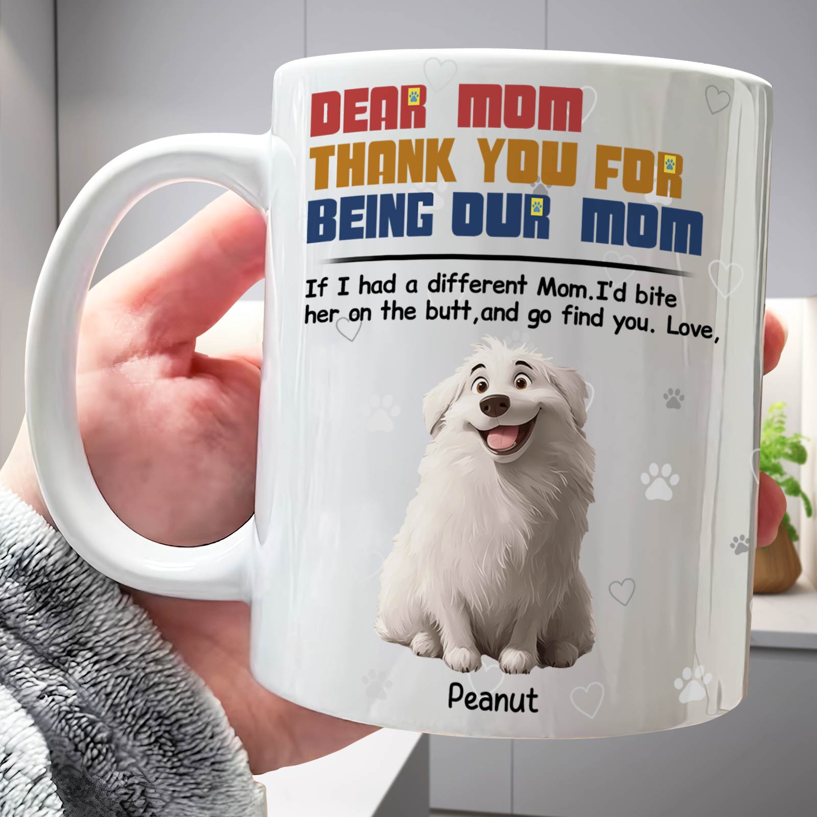White ceramic mug with cartoon fluffy dog Peanut and heartfelt message Dear Mom thank you for being our mom gift for dog lover mom
