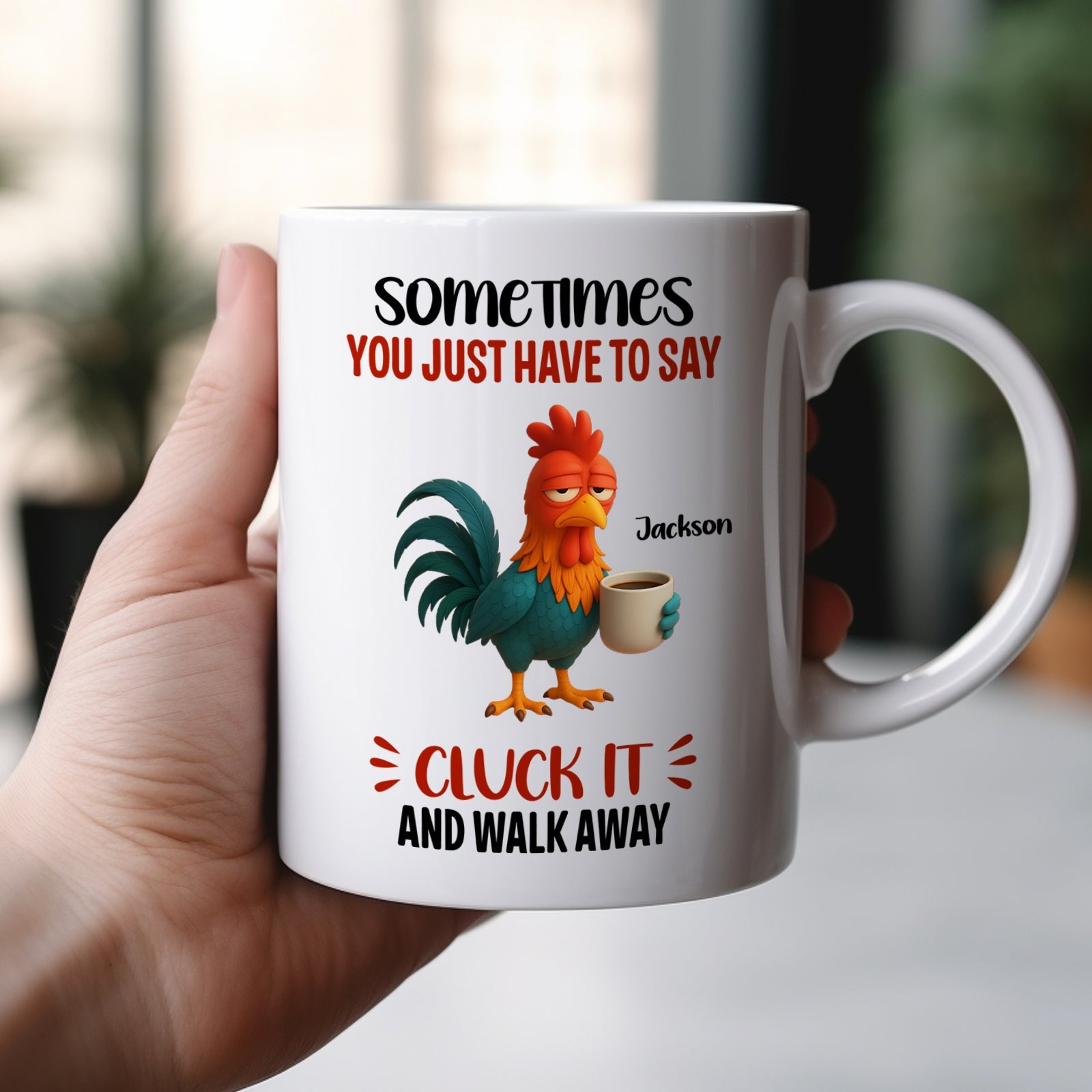 White ceramic mug with grumpy rooster holding coffee and text sometimes you just have to say cluck it mug personalized with name