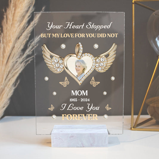 Family - Your Heart Stopped But My Love For You Did Not - Personalized Acrylic Plaque