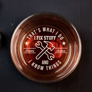 That's What I Do, I Fix Stuff and I Know Things - Personalized Whisky Glass