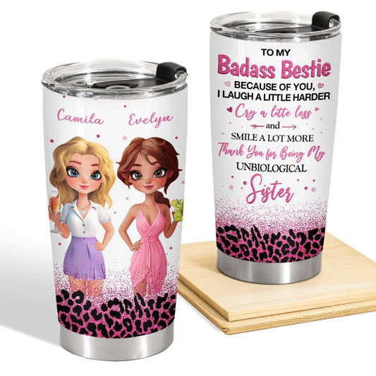 Besties - Because Of You I Laugh A Little Harder - Personalized Tumbler