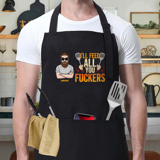 I'll Feed All You Fuckers - Personalized Apron