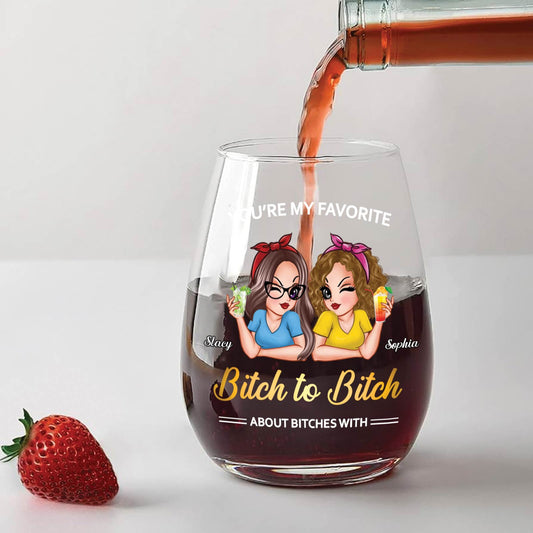 Bestie - Bitch To Bitch - Personalized Wine Glass